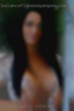 I am an girls Colorado open book sexually.